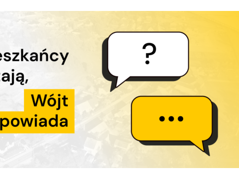 Mieszkańcy pytają - Wójt odpowiada