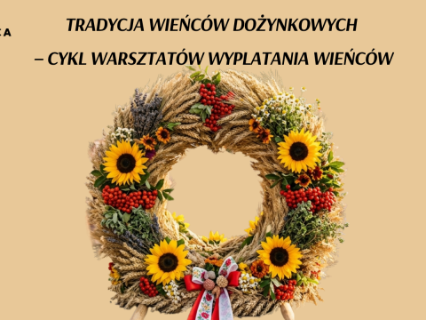 Tradycja wieńców dożynkowych – zaproszenie na warsztaty