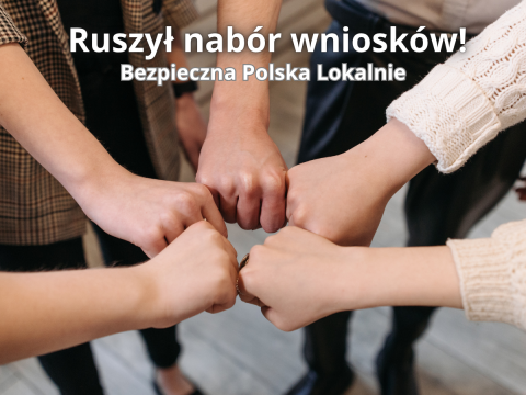 Ruszył nabór wniosków w Regionalnym Konkursie Grantowym „Bezpieczna Polska Lokalnie”
