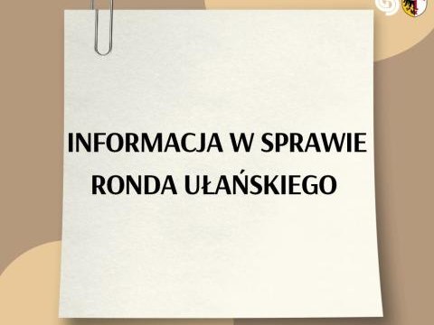 Ważna informacja w sprawie Ronda Ułańskiego